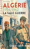 Algérie, 1954-1962, la sale guerre