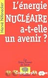 L'énergie nucléaire a-t-elle un avenir ?