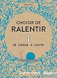 Choisir de ralentir