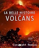 La belle histoire des volcans