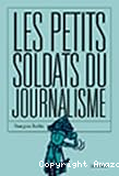 Les petits soldats du journalisme