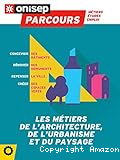 Les métiers de l'architecture, de l'urbanisme et du paysage