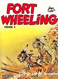 Fort Wheeling : tome 1