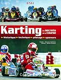 Karting les secrets de la course : historique, technique, pilotage, sponsors