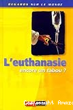 L'euthanasie, encore un tabou ?