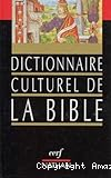 Dictionnaire culturel de la Bible