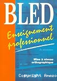 Bled : mise à niveau orthographique enseignement professionnel