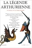 Perceval le gallois ou le conte du Graal ; Perlesvaus, le haut livre du Graal ; ·Merlin et Arthur : le Graal et le royaume ; Livre de Caradoc (le) ; Chevalier à l'épée ; Hunbaut (le) ; Demoiselle à la mule (la) ; Atre périlleux (l') ; Gliglois ; Méraugis 