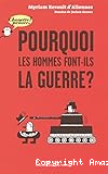 Pourquoi les hommes font-ils la guerre ?