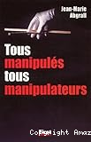 Tous manipulés, tous manipulateurs