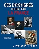 Ces immigrés qui ont fait la France