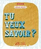 Tu veux savoir ?